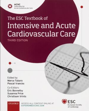 The ESC Textbook of Intensive and Acute Cardiovascular Care (The European Society of Cardiology Series)