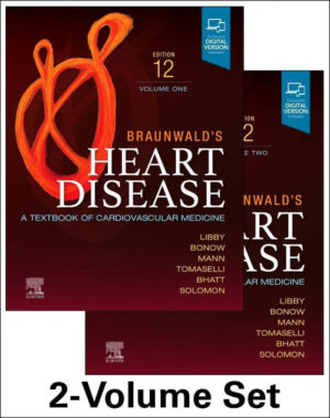 Braunwald’s Heart Disease, 2 Vol Set: A Textbook of Cardiovascular Medicine 12th Edition