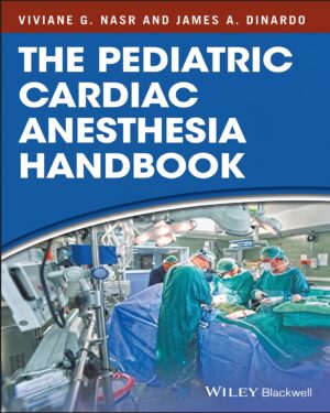 The Pediatric Cardiac Anesthesia Handbook